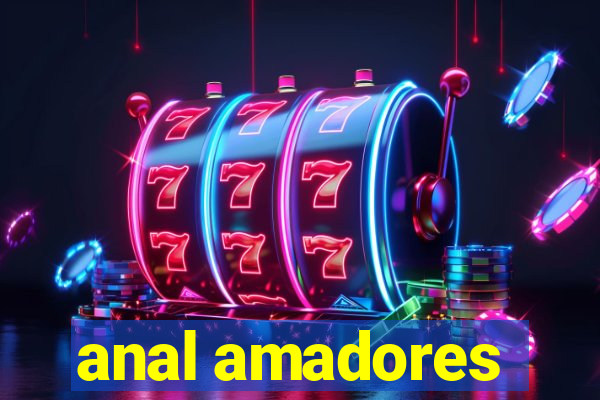 anal amadores